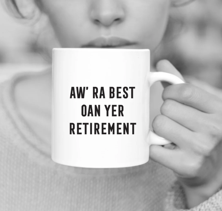 Aw' ra best oan yer retirement | Gie It Laldy Scottish Mug