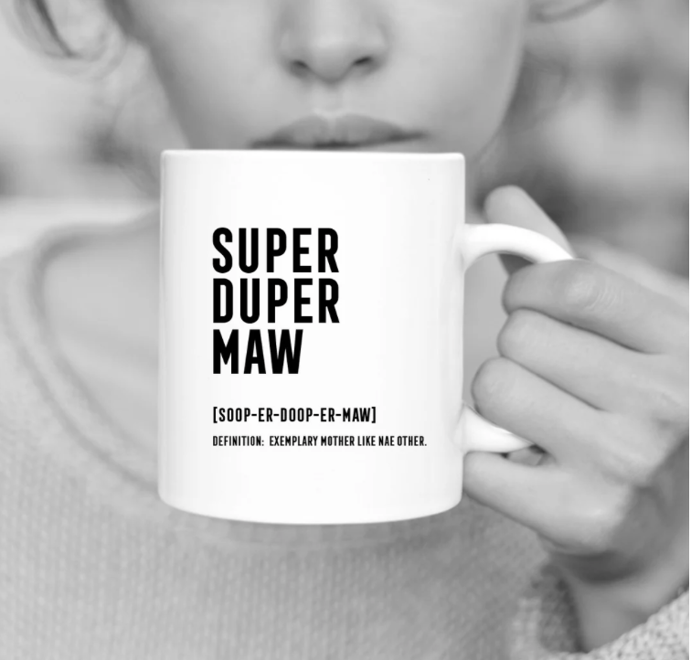 Super Duper Maw | Gie It Laldy Scottish Mug
