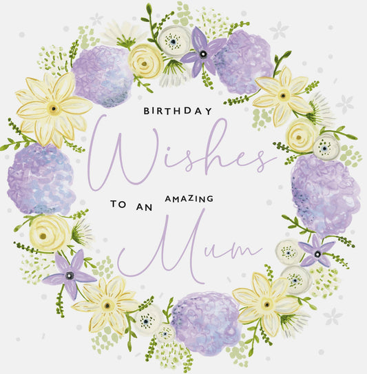 Card - Birthday Wishes Amazing Mum - Flower Wreath